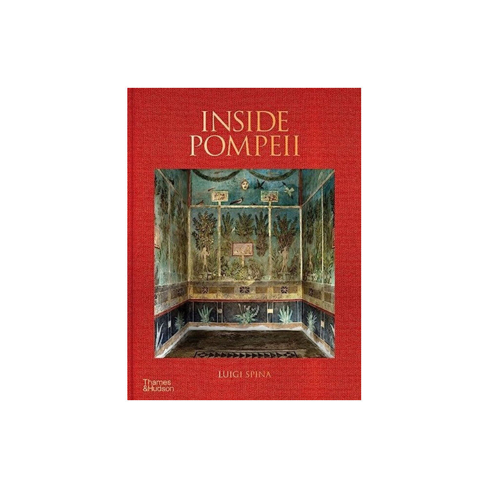 Thames & Hudson Ltd Inside Pompeii – A Financial Times Best Book of 2023 (inbunden, eng)