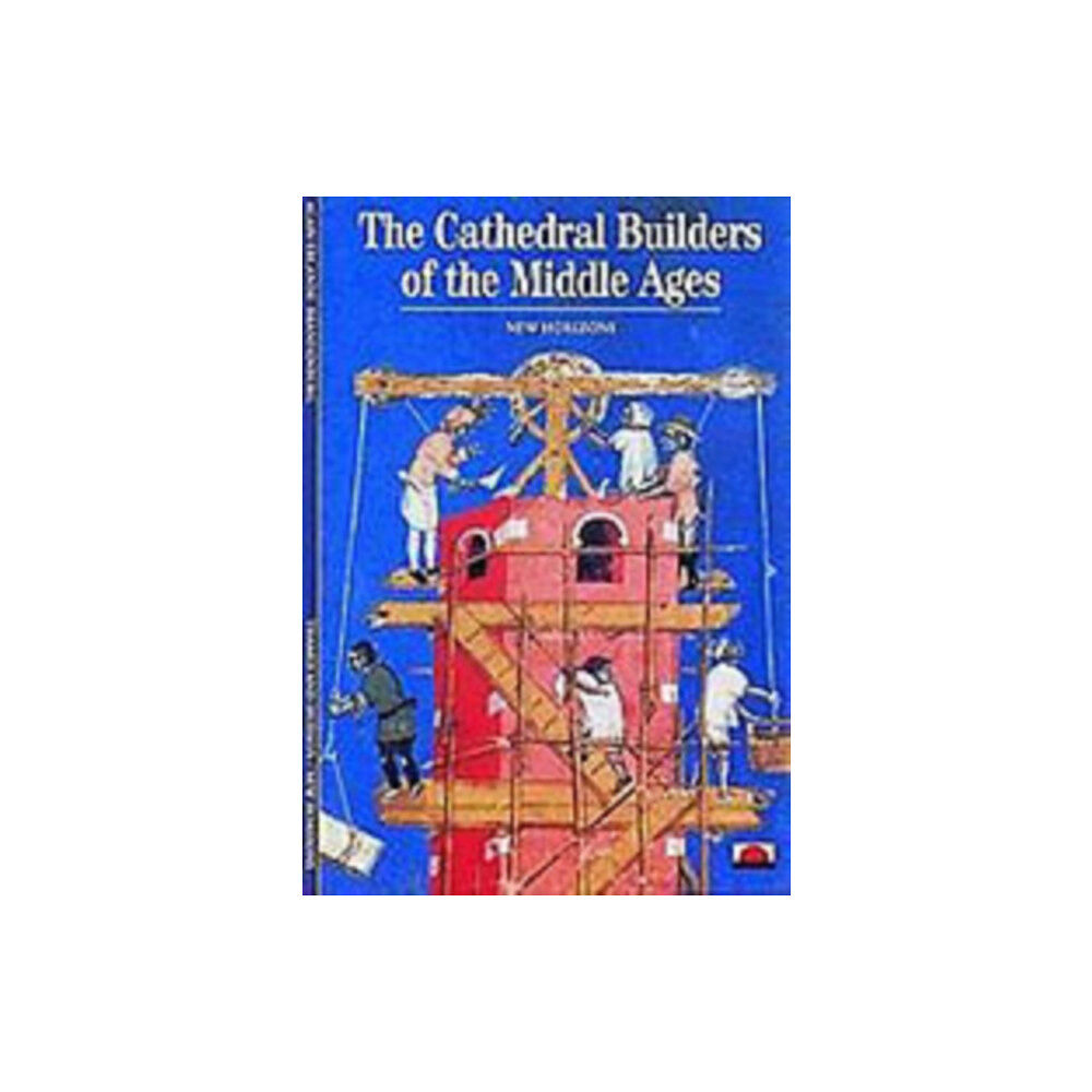 Thames & Hudson Ltd The Cathedral Builders of the Middle Ages (häftad, eng)