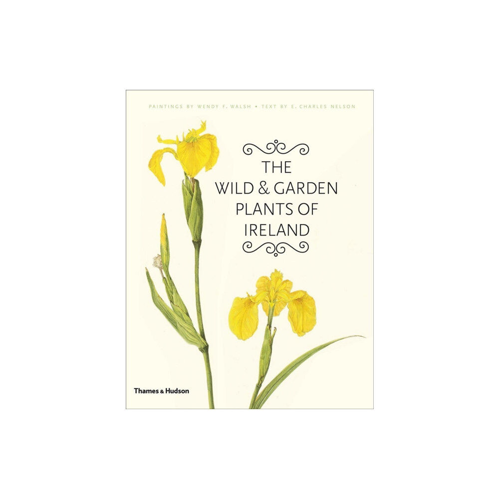 Thames & Hudson Ltd The Wild and Garden Plants of Ireland (inbunden, eng)