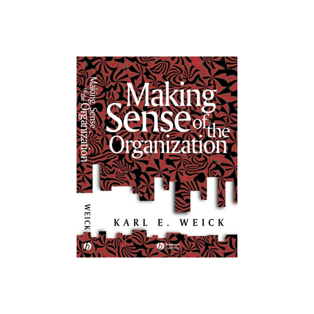 John Wiley And Sons Ltd Making Sense of the Organization (häftad, eng)