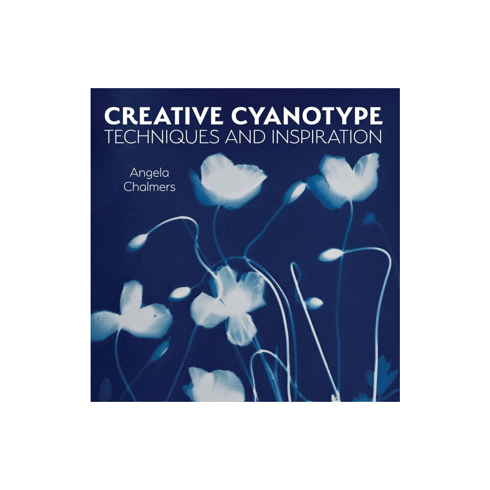 The Crowood Press Ltd Creative Cyanotype (häftad, eng)