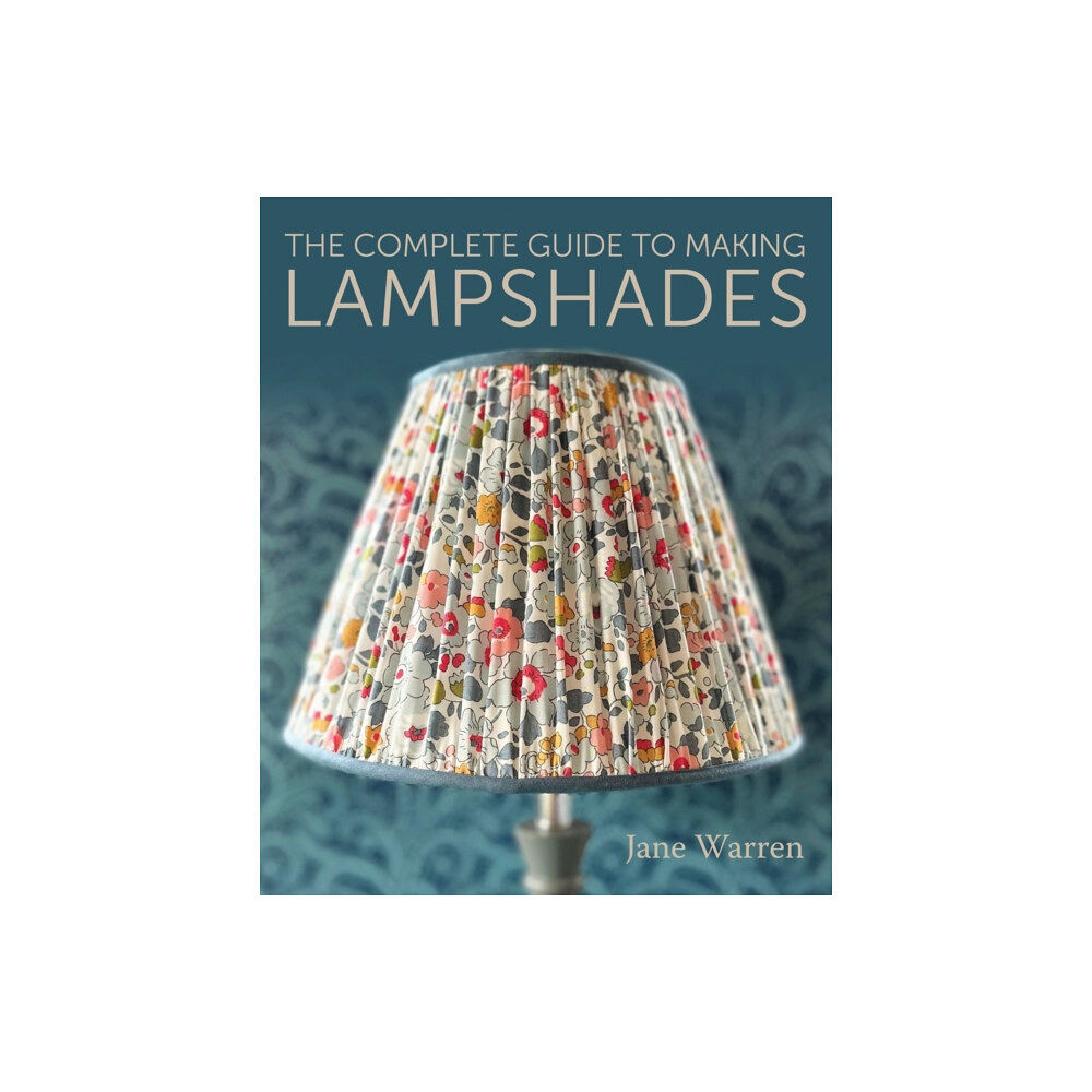 The Crowood Press Ltd The Complete Guide to Making Lampshades (häftad, eng)