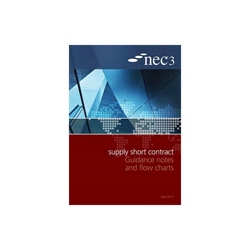 ICE Publishing NEC3 Supply Short Contract Guidance Notes and Flow Charts (häftad, eng)