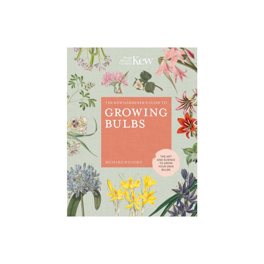 Quarto Publishing Plc The Kew Gardener's Guide to Growing Bulbs (inbunden, eng)