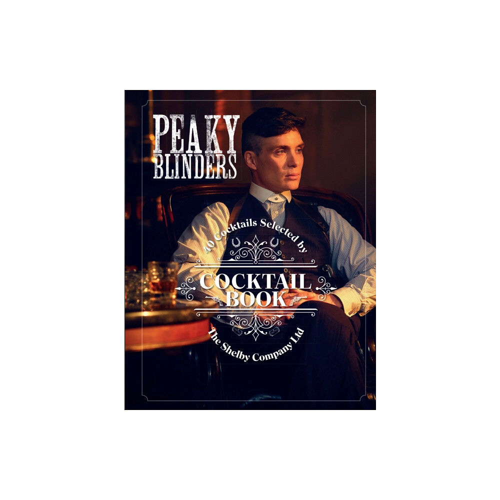 Quarto Publishing Plc The Official Peaky Blinders Cocktail Book (inbunden, eng)