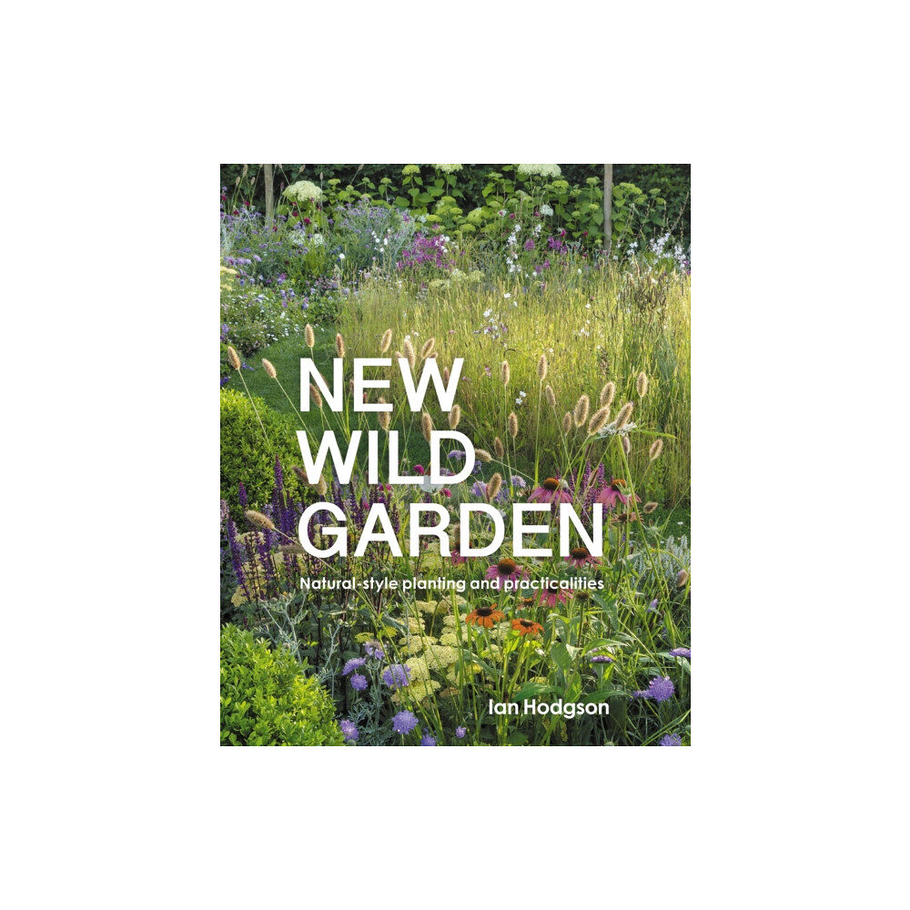 Quarto Publishing Plc New Wild Garden (inbunden, eng)