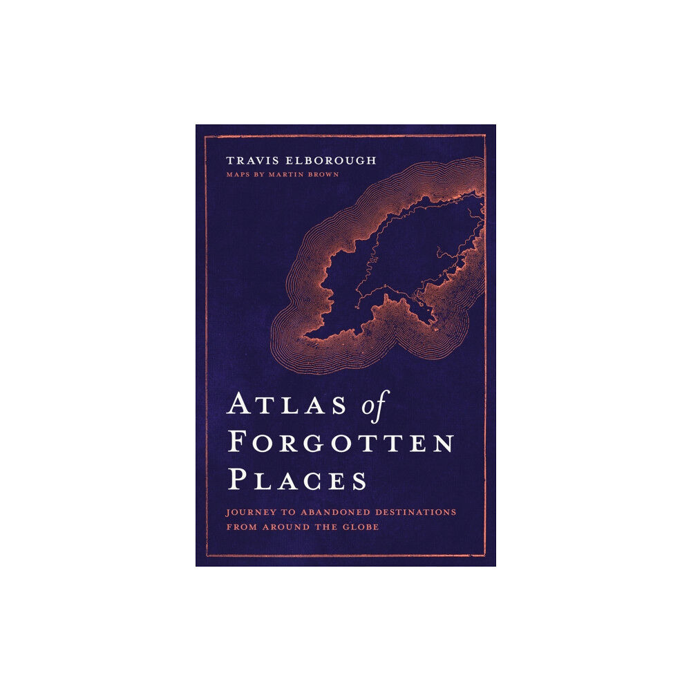 Quarto Publishing Plc Atlas of Forgotten Places (inbunden, eng)