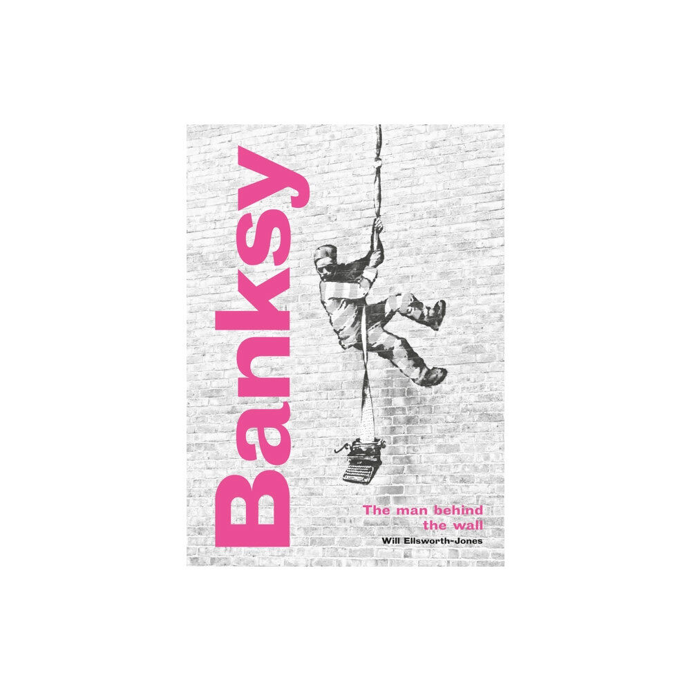 Quarto Publishing Plc Banksy: The Man behind the Wall (inbunden, eng)