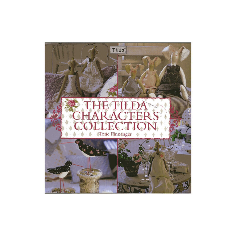 David & Charles The Tilda Characters Collection: Birds, Bunnies, Angels and Dolls (häftad, eng)