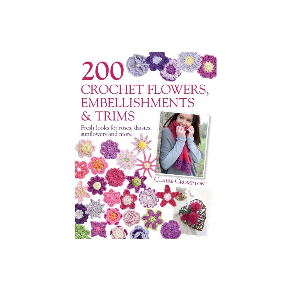 David & Charles 200 Crochet Flowers, Embellishments & Trims (häftad, eng)