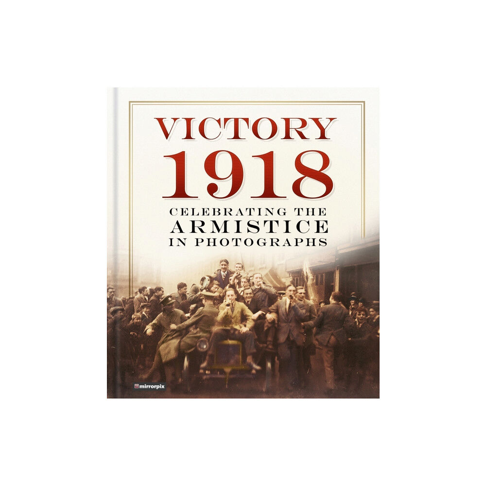 The History Press Ltd Victory 1918 (inbunden, eng)