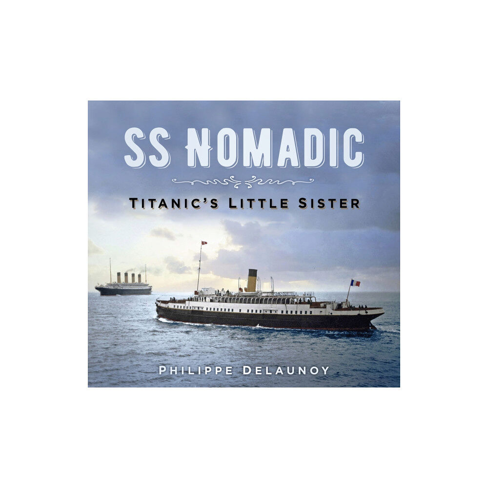 The History Press Ltd SS Nomadic (häftad, eng)
