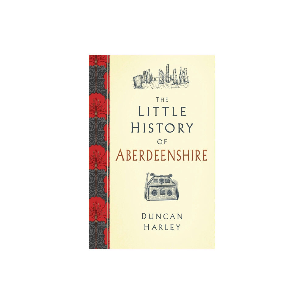 The History Press Ltd The Little History of Aberdeenshire (inbunden, eng)