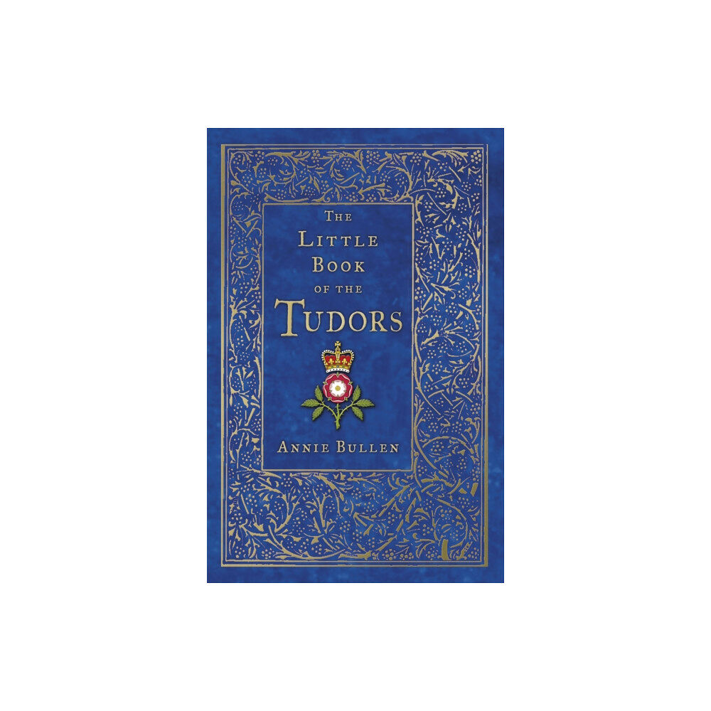 The History Press Ltd The Little Book of the Tudors (häftad, eng)