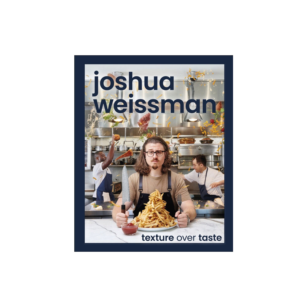 DK Joshua Weissman: Texture Over Taste (inbunden, eng)