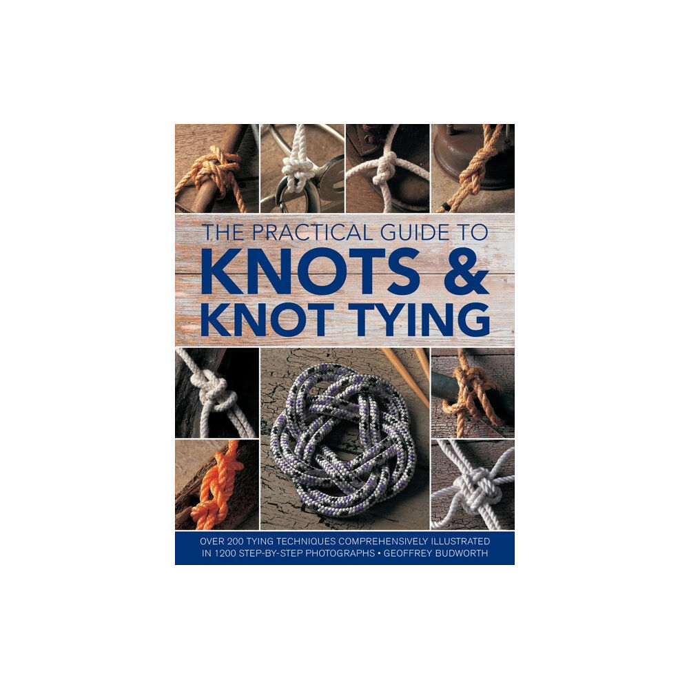 Anness publishing Knots and Knot Tying, The Practical Guide to (häftad, eng)