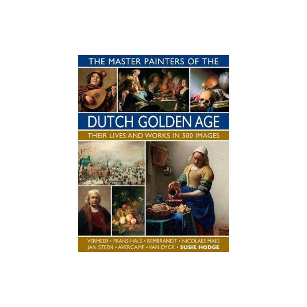 Anness publishing The Master Painters of the Dutch Golden Age (inbunden, eng)