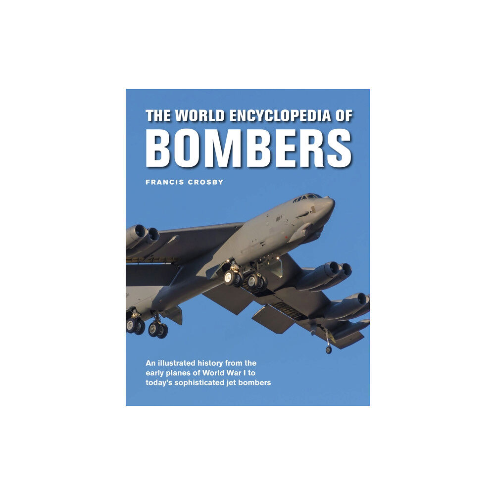 Anness publishing Bombers, The World Encyclopedia of (inbunden, eng)