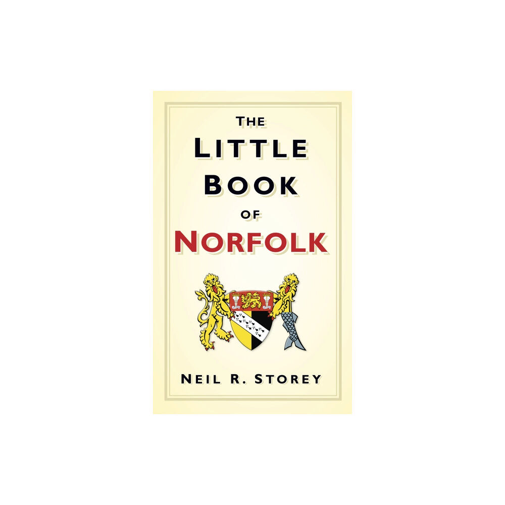 The History Press Ltd The Little Book of Norfolk (inbunden, eng)