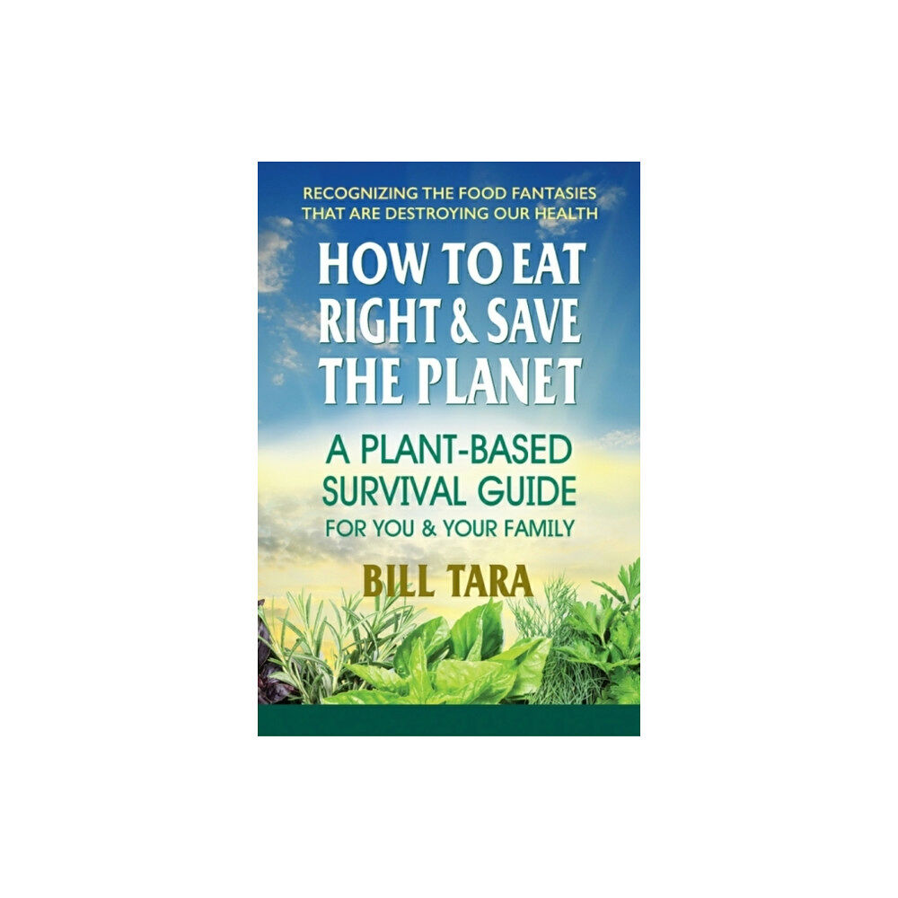 Square One Publishers How to Eat Right & Save the Planet (häftad, eng)