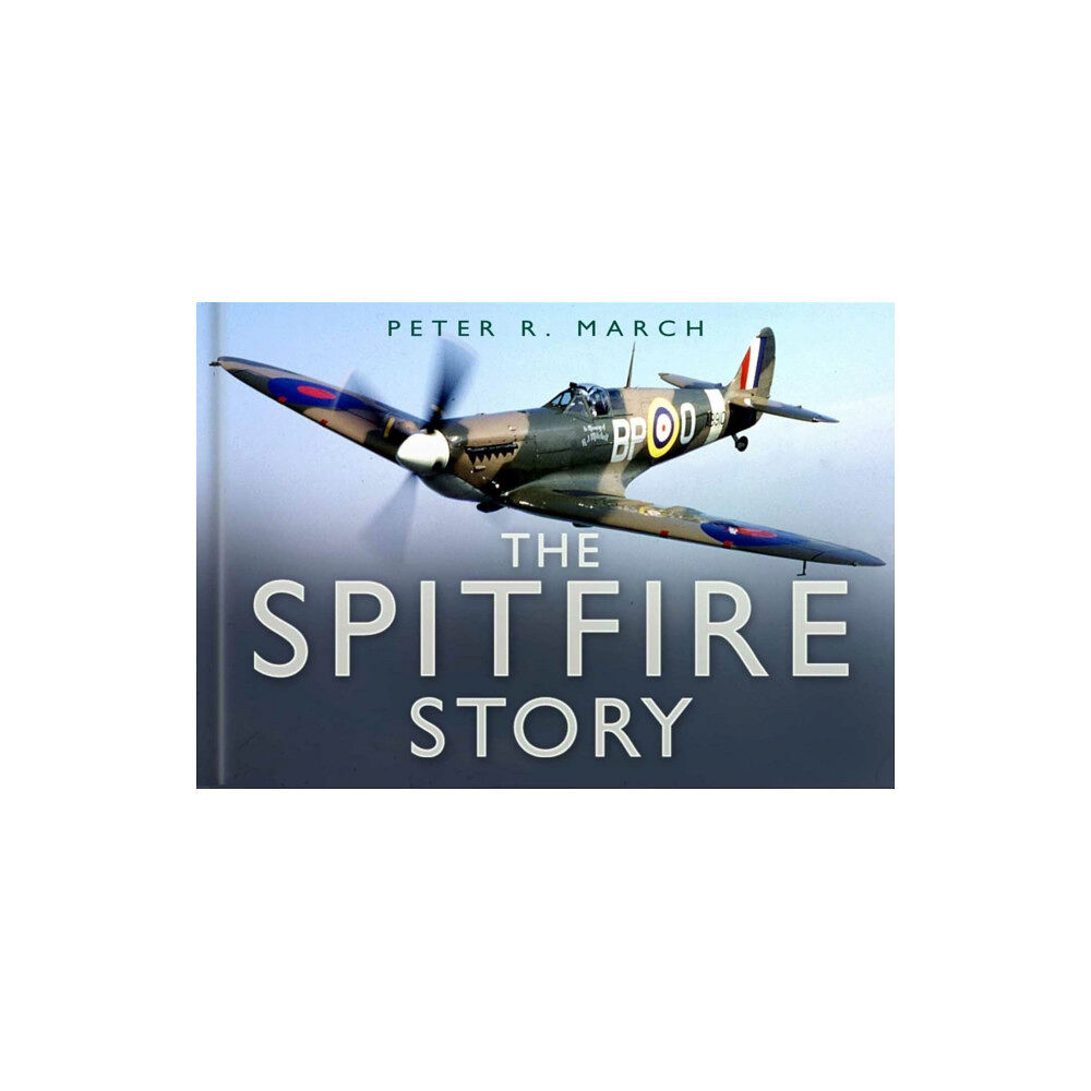 The History Press Ltd The Spitfire Story (inbunden, eng)