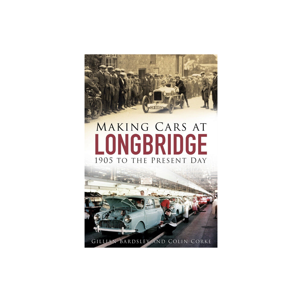 The History Press Ltd Making Cars at Longbridge (häftad, eng)