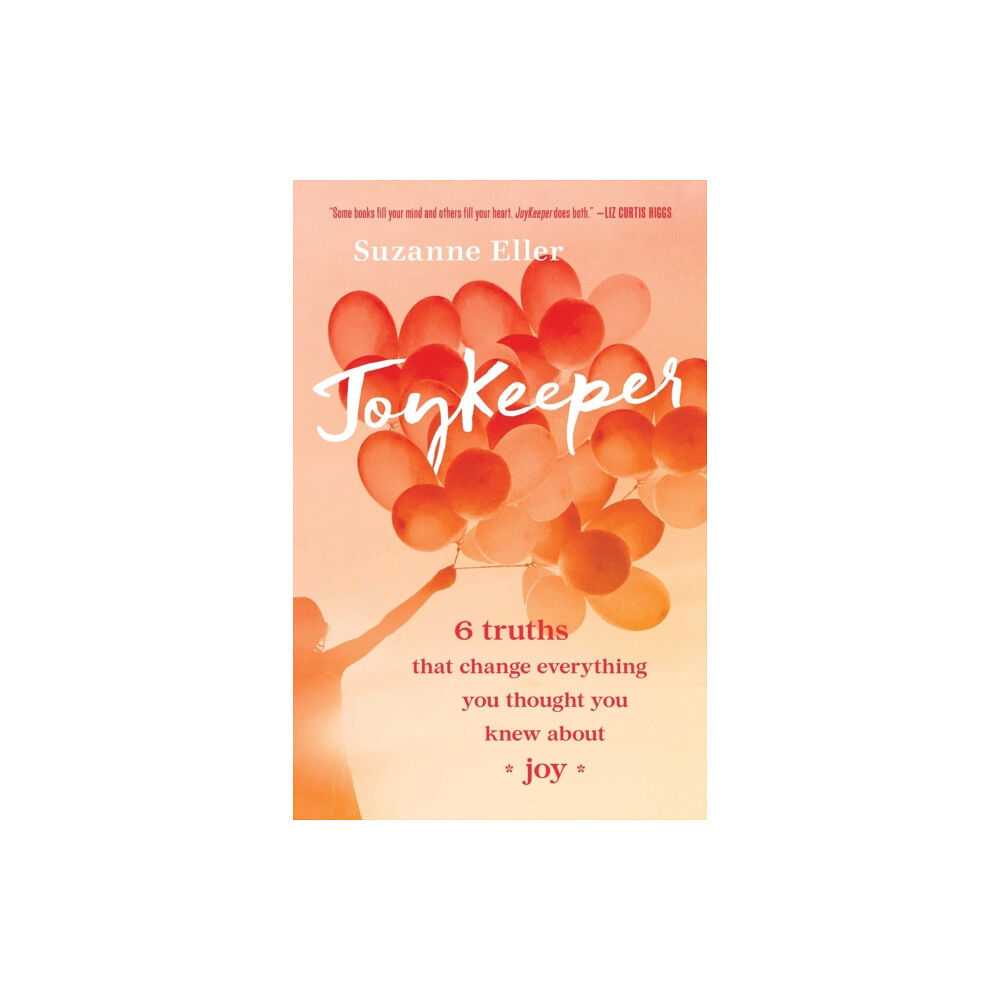 Baker publishing group JoyKeeper – 6 Truths That Change Everything You Thought You Knew about Joy (häftad, eng)