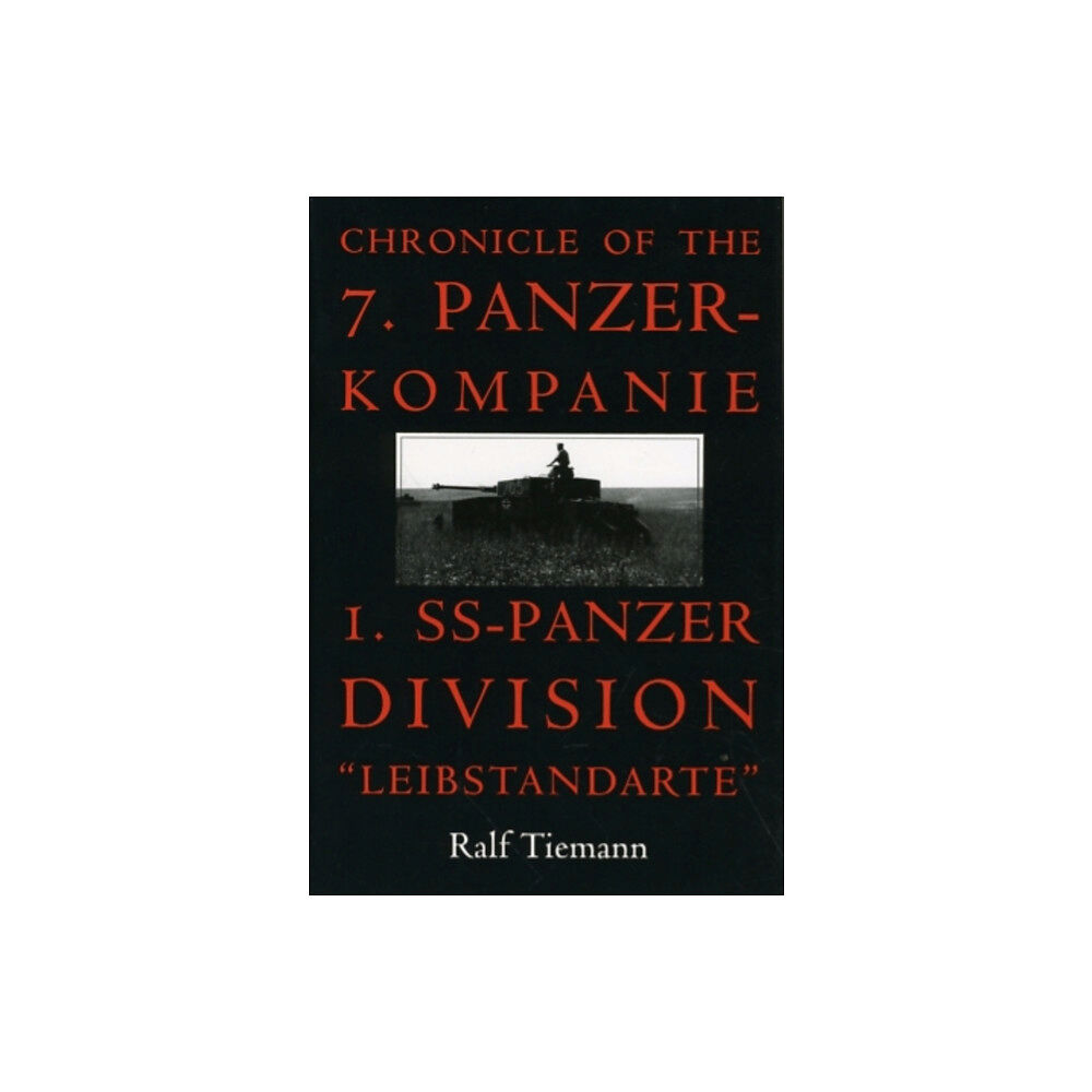 Schiffer Publishing Ltd Chronicle of the 7. Panzer-kompanie 1. SS-Panzer Division “Leibstandarte” (inbunden, eng)