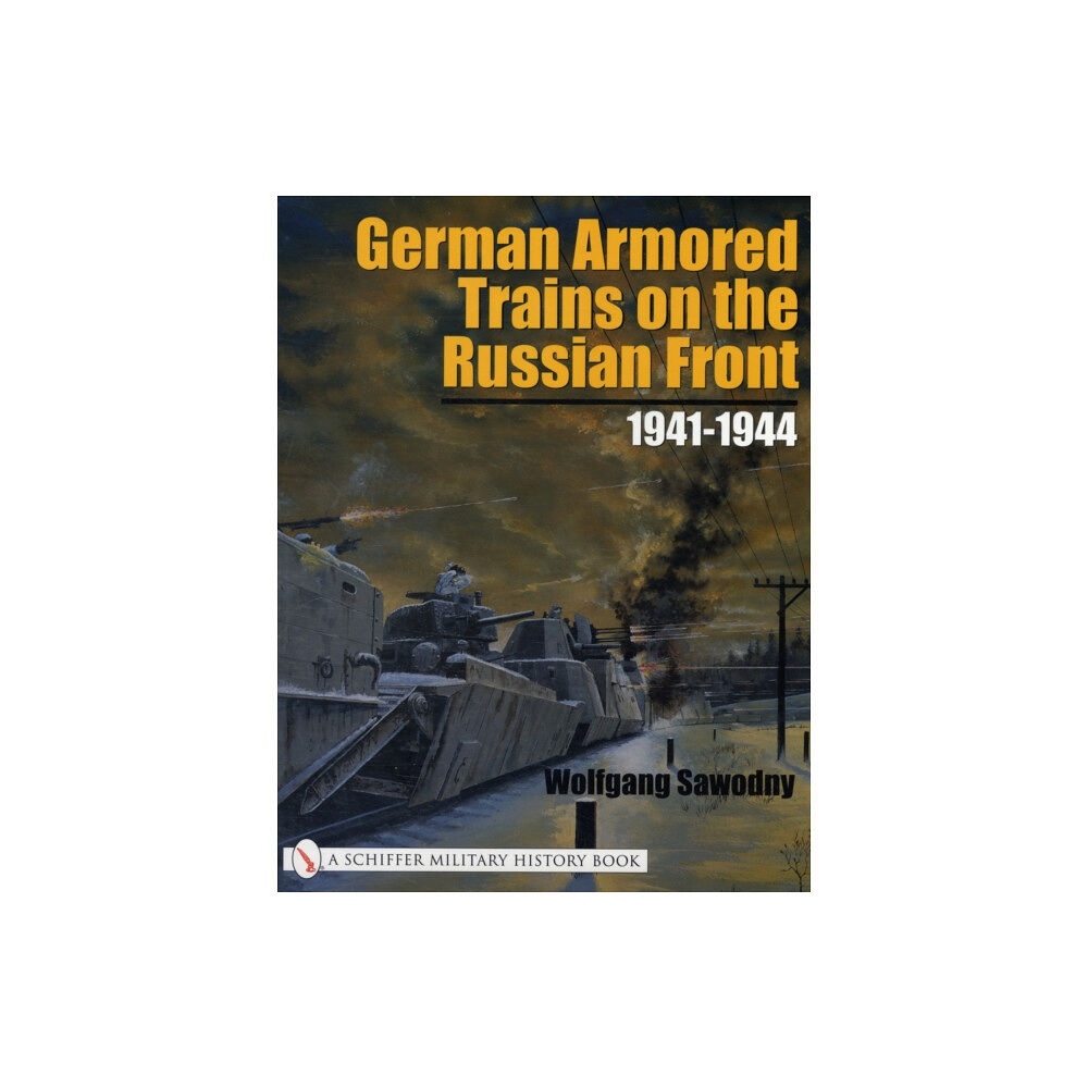 Schiffer Publishing Ltd German Armored Trains on the Russian Front (häftad, eng)