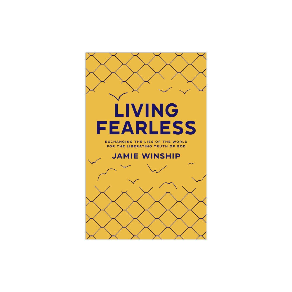 Baker publishing group Living Fearless – Exchanging the Lies of the World for the Liberating Truth of God (häftad, eng)