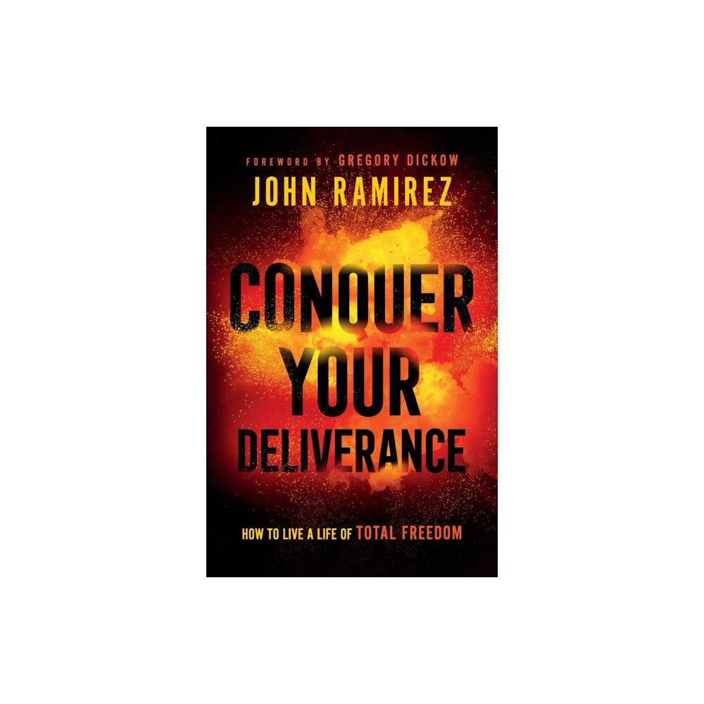 Baker publishing group Conquer Your Deliverance – How to Live a Life of Total Freedom (häftad, eng)