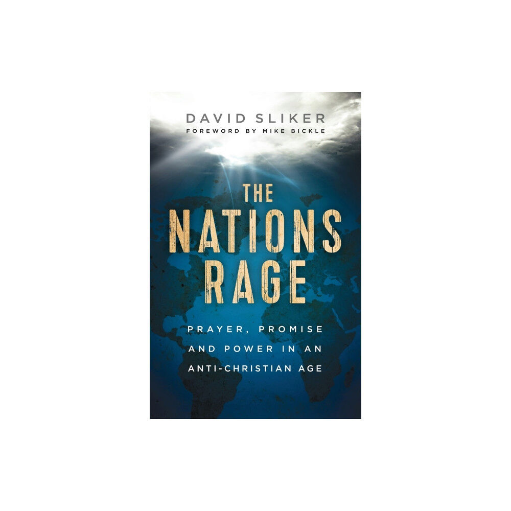 Baker publishing group The Nations Rage – Prayer, Promise and Power in an Anti–Christian Age (häftad, eng)