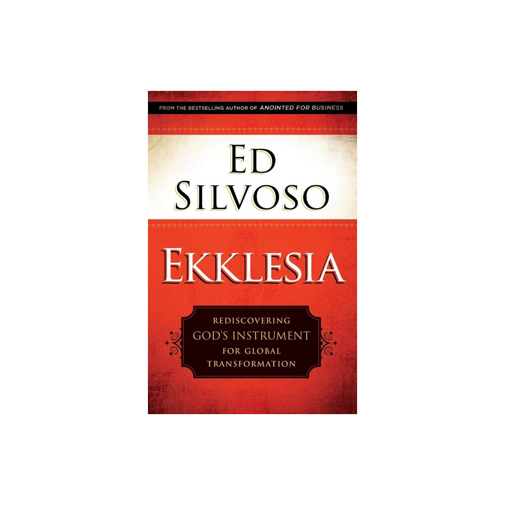 Baker publishing group Ekklesia – Rediscovering God`s Instrument for Global Transformation (häftad, eng)