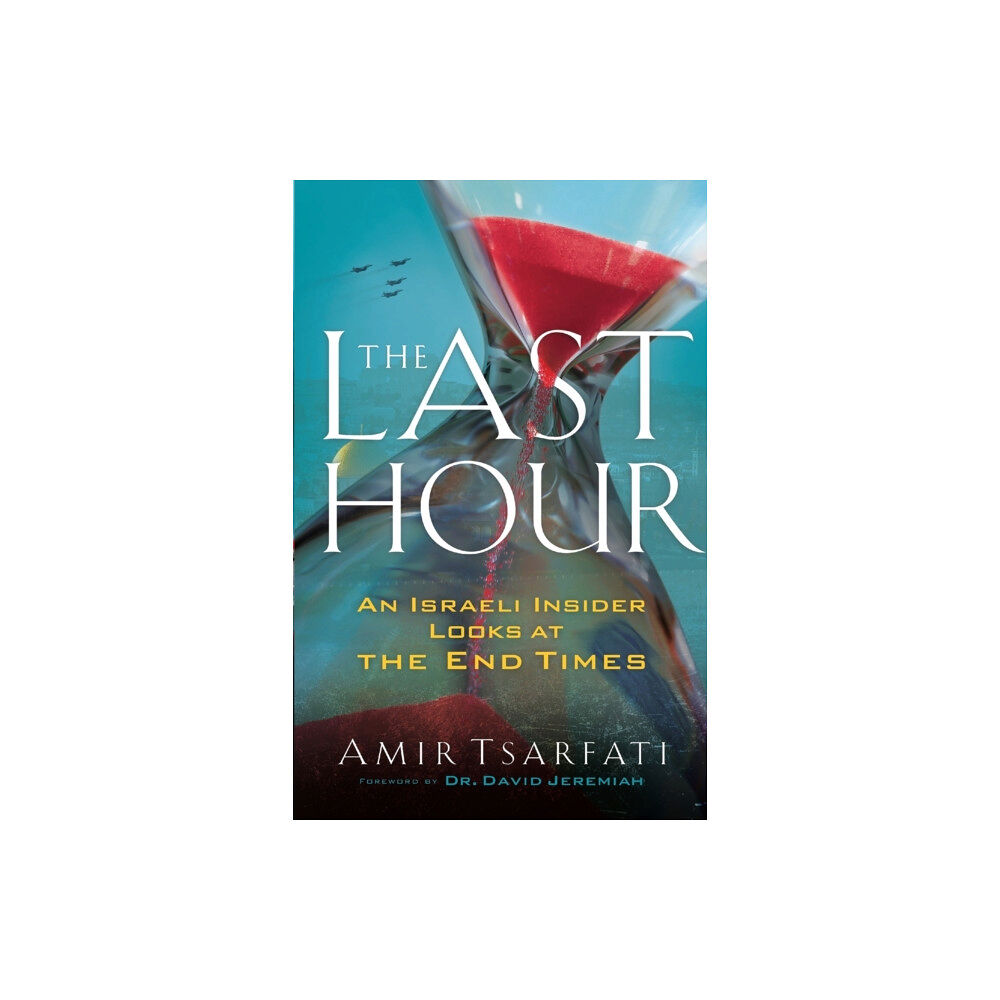 Baker publishing group The Last Hour – An Israeli Insider Looks at the End Times (häftad, eng)