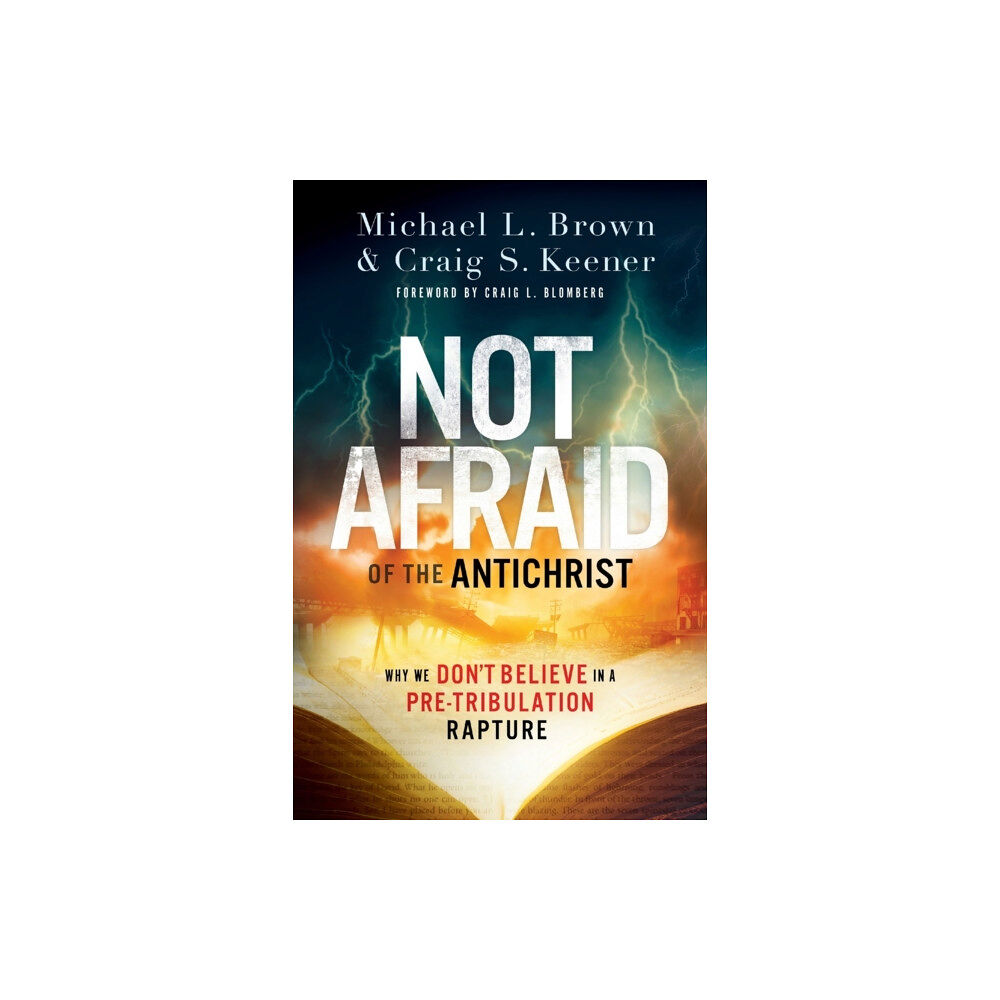 Baker publishing group Not Afraid of the Antichrist – Why We Don`t Believe in a Pre–Tribulation Rapture (häftad, eng)