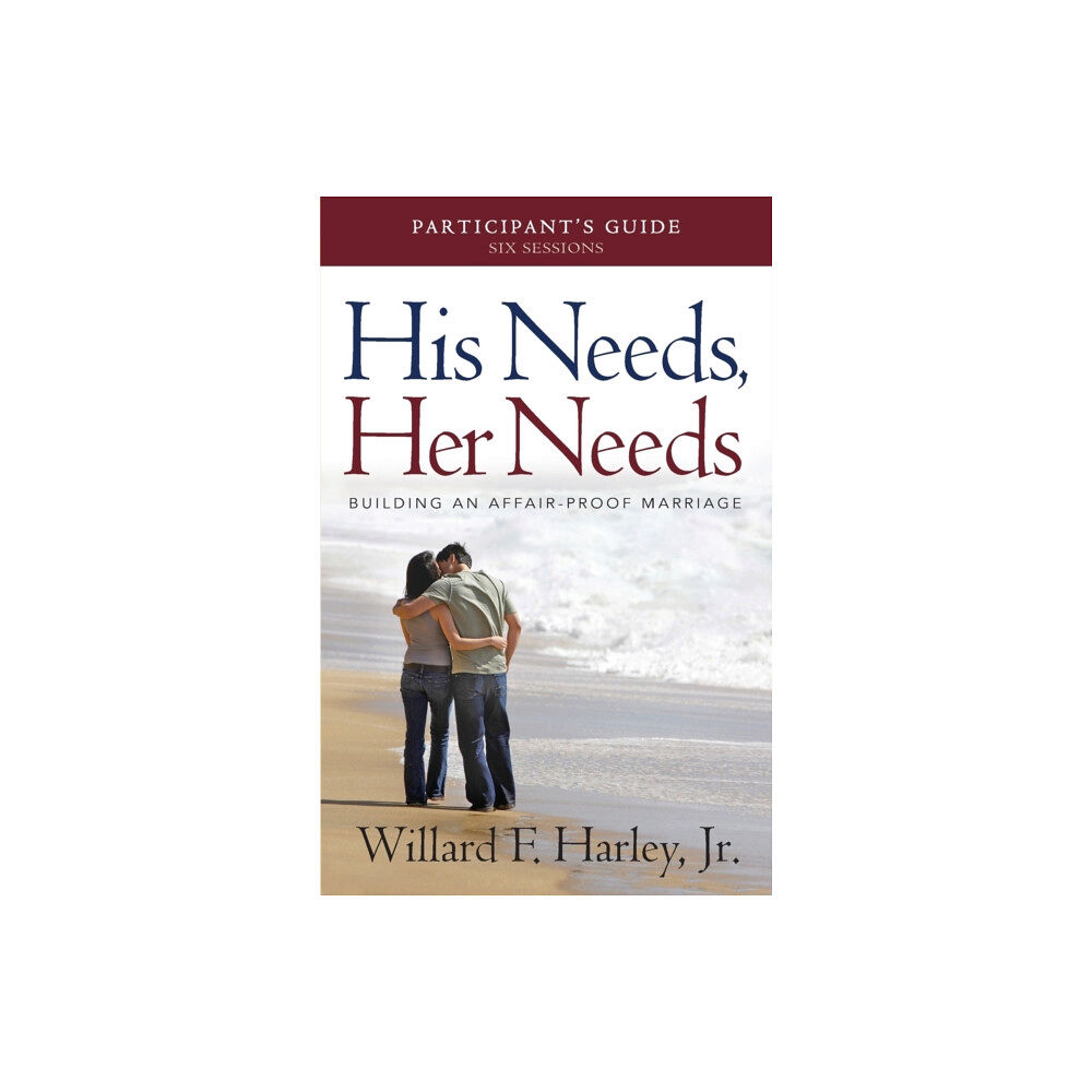 Baker publishing group His Needs, Her Needs Participant`s Guide – Building an Affair–Proof Marriage (häftad, eng)