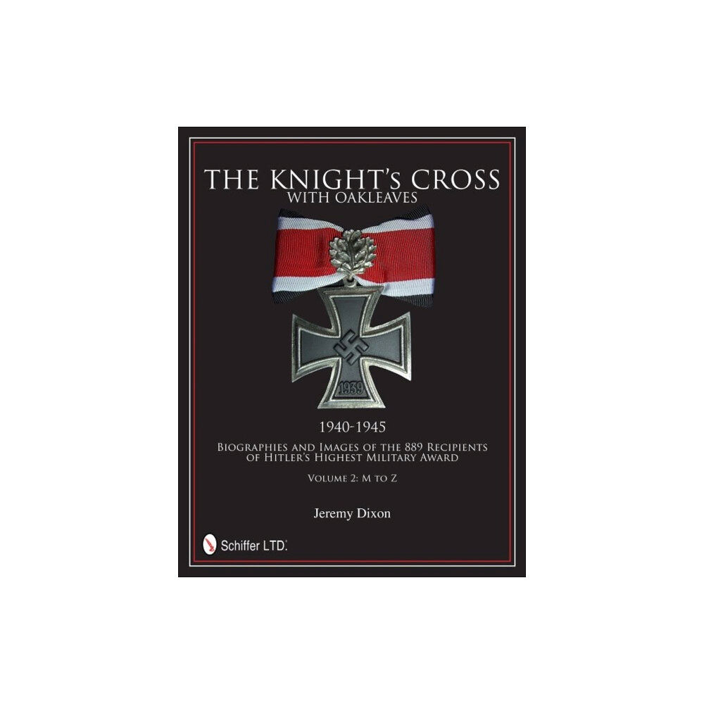 Schiffer Publishing Ltd The Knight’s Cross with Oakleaves, 1940-1945 (inbunden, eng)