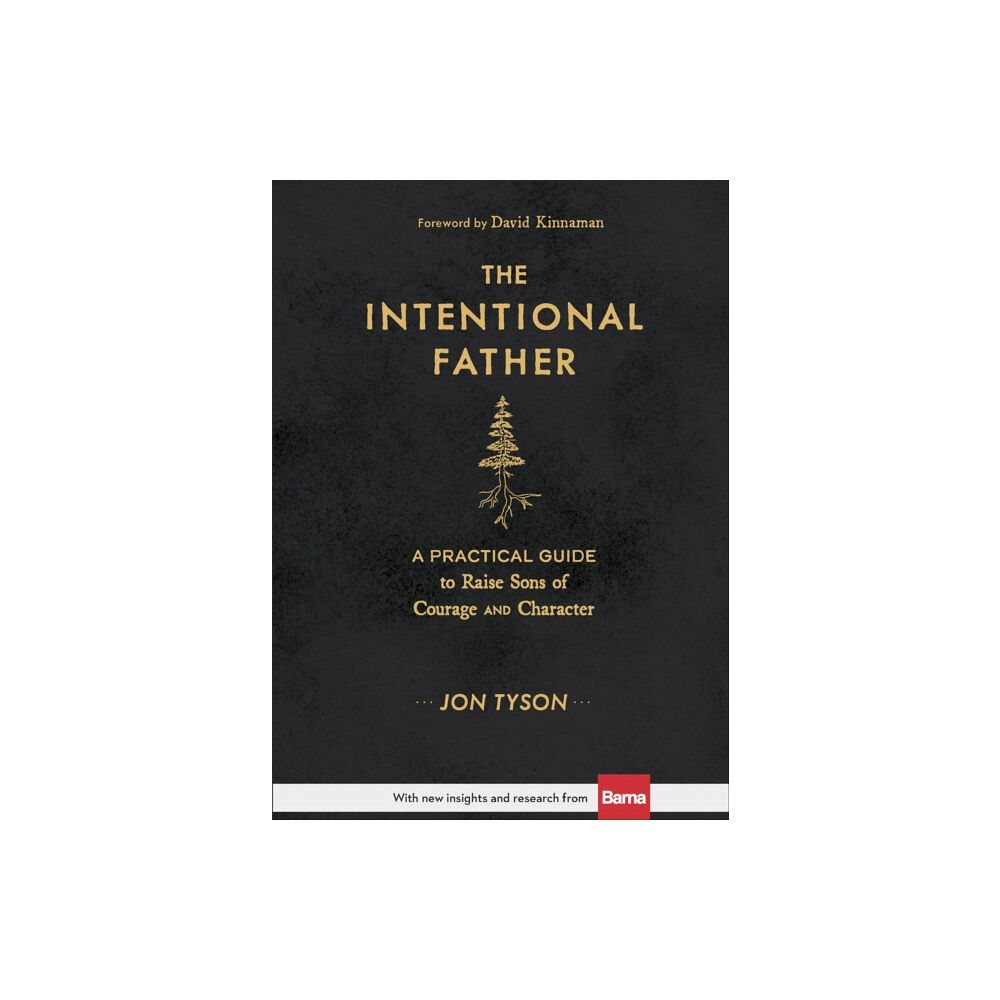 Baker publishing group The Intentional Father – A Practical Guide to Raise Sons of Courage and Character (inbunden, eng)