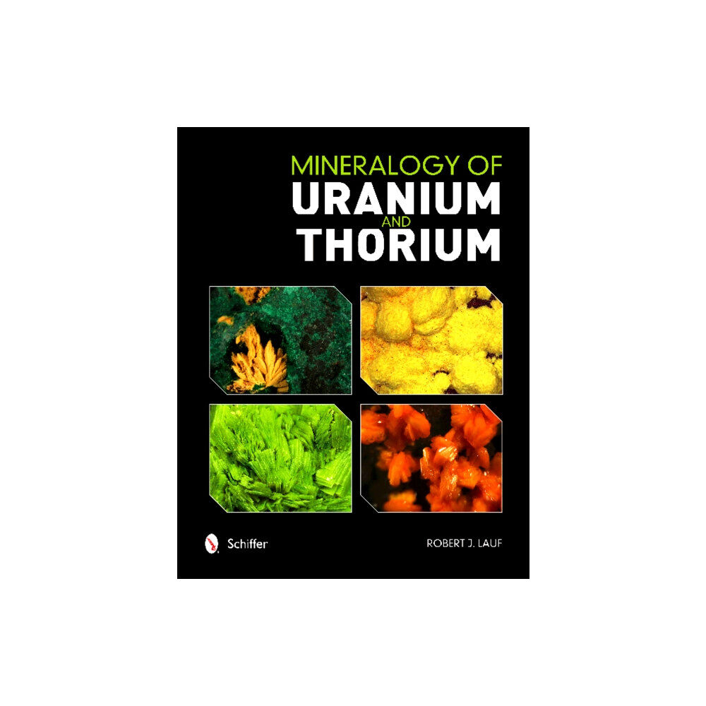 Schiffer Publishing Ltd Mineralogy of Uranium and Thorium (inbunden, eng)