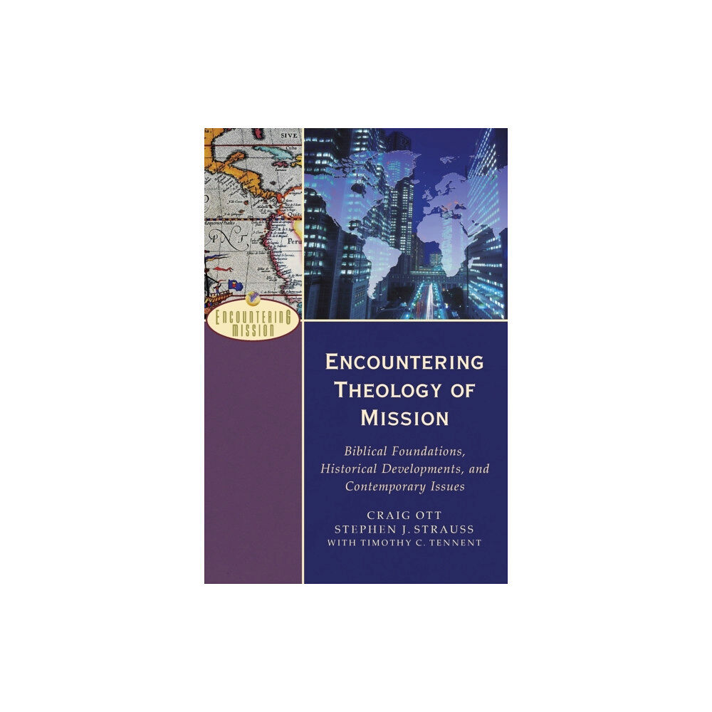 Baker publishing group Encountering Theology of Mission – Biblical Foundations, Historical Developments, and Contemporary Issues (häftad, eng)