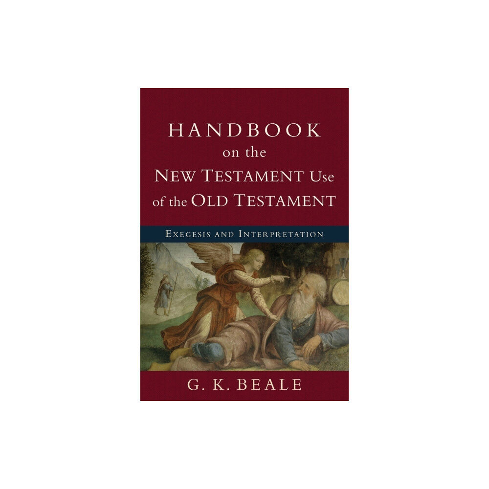 Baker publishing group Handbook on the New Testament Use of the Old Tes – Exegesis and Interpretation (häftad, eng)