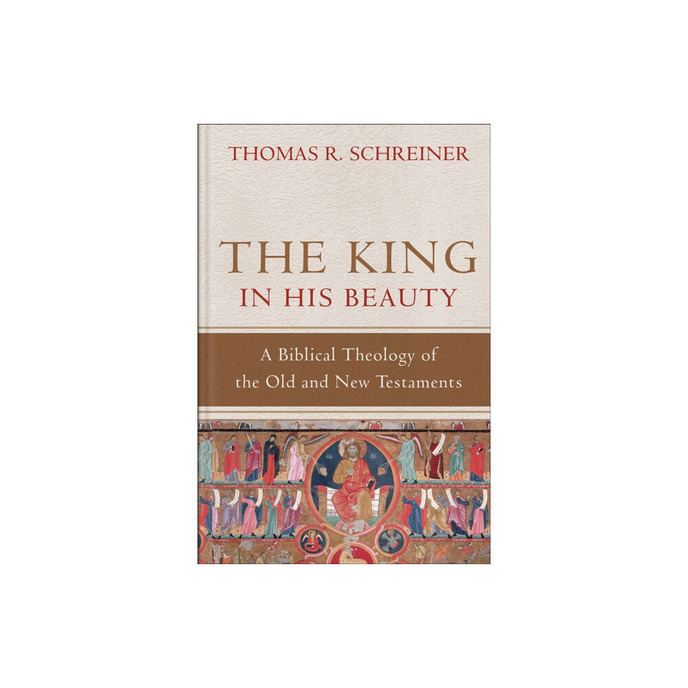 Baker publishing group The King in His Beauty – A Biblical Theology of the Old and New Testaments (inbunden, eng)