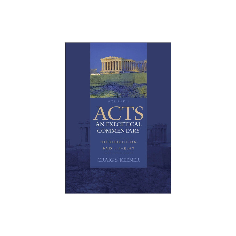 Baker publishing group Acts: An Exegetical Commentary – Introduction and 1:1–2:47 (inbunden, eng)