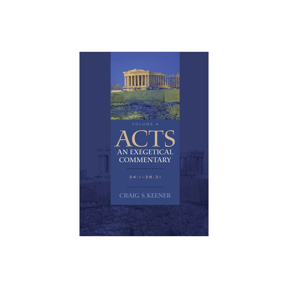 Baker publishing group Acts: An Exegetical Commentary – 24:1–28:31 (inbunden, eng)