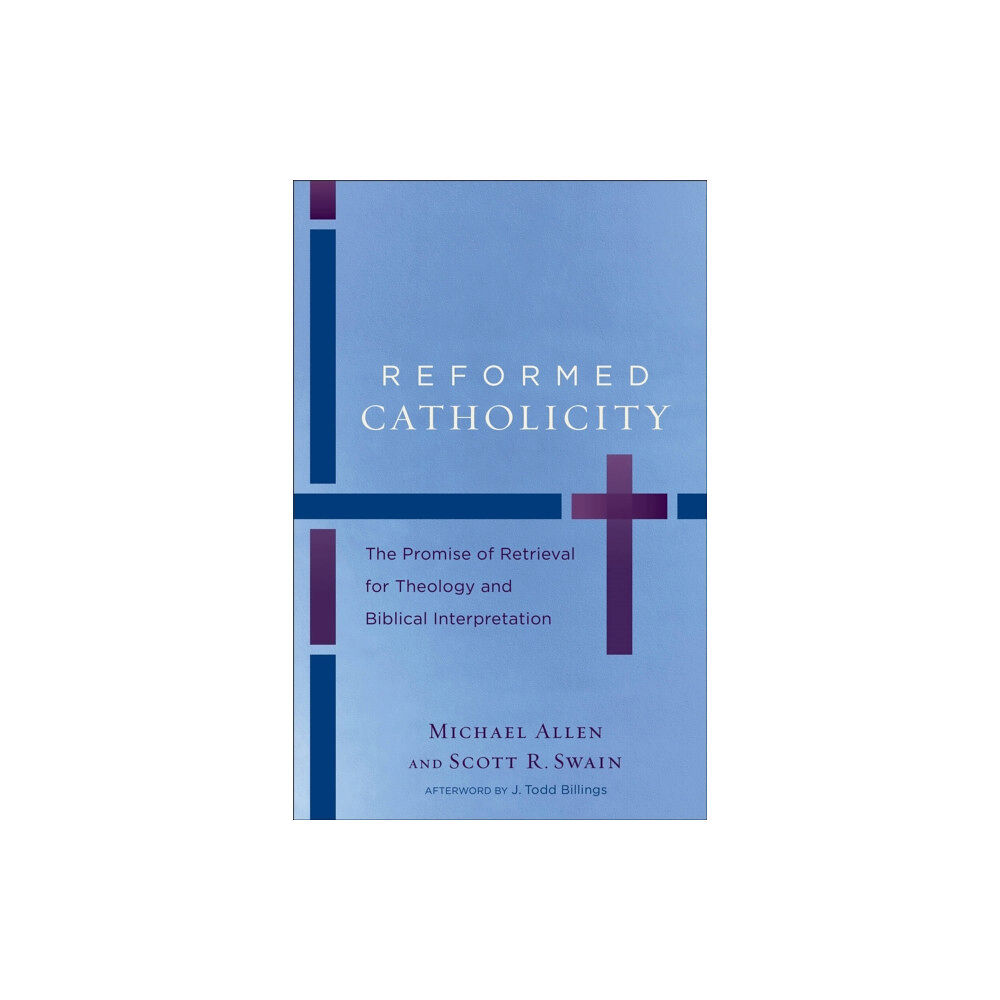 Baker publishing group Reformed Catholicity – The Promise of Retrieval for Theology and Biblical Interpretation (häftad, eng)