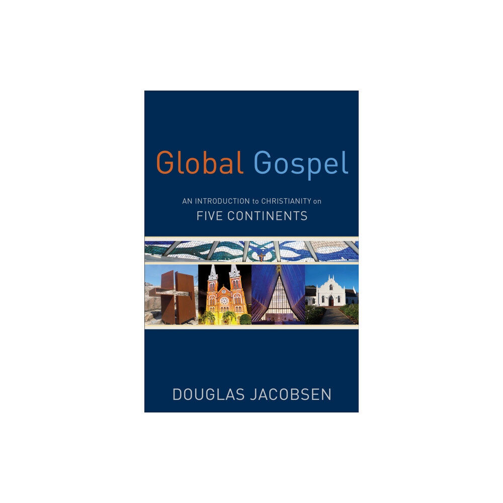 Baker publishing group Global Gospel – An Introduction to Christianity on Five Continents (häftad, eng)