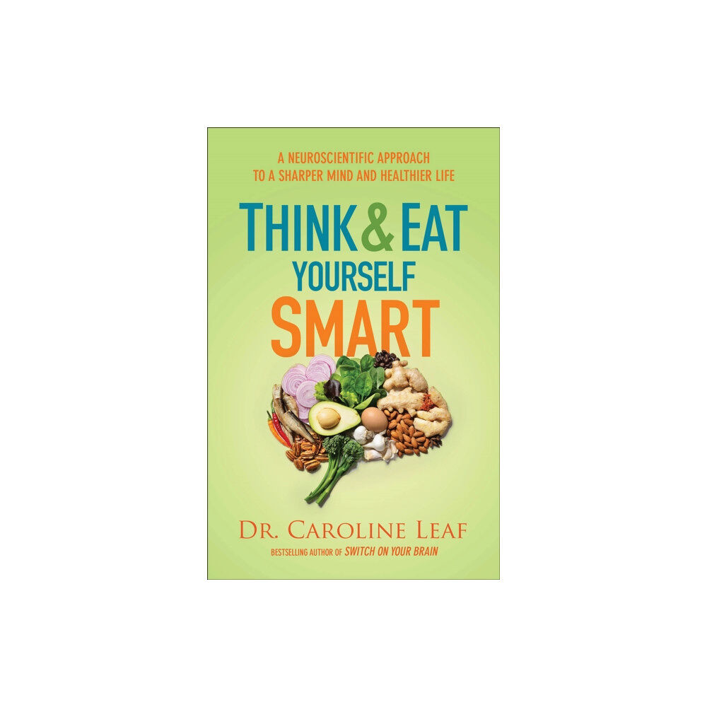 Baker publishing group Think and Eat Yourself Smart – A Neuroscientific Approach to a Sharper Mind and Healthier Life (häftad, eng)