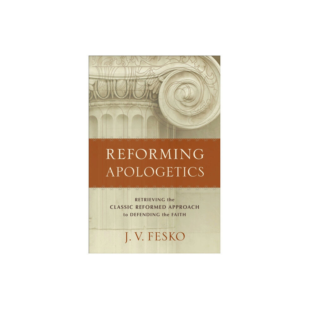 Baker publishing group Reforming Apologetics – Retrieving the Classic Reformed Approach to Defending the Faith (häftad, eng)