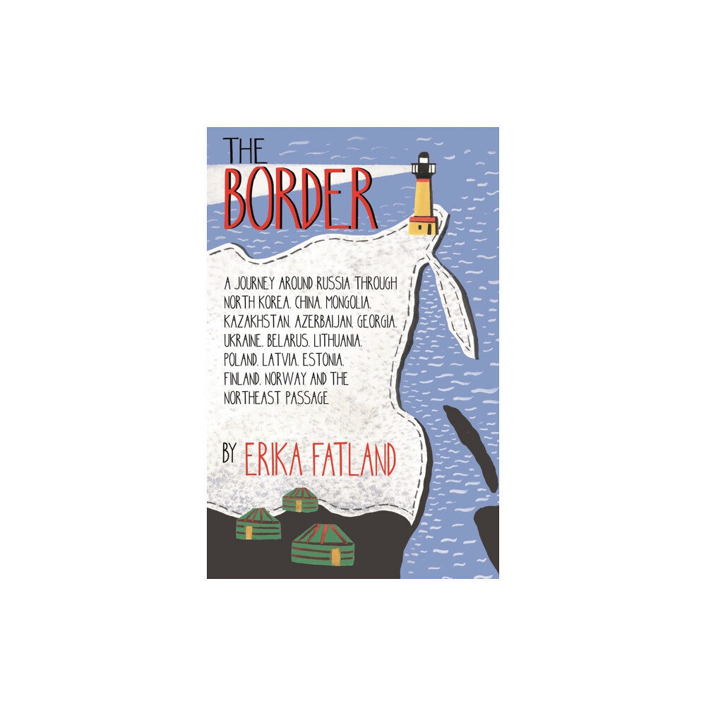 Quercus Publishing The Border - A Journey Around Russia (häftad, eng)