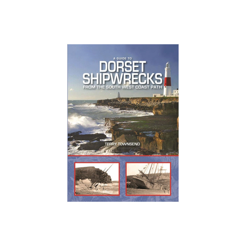 PiXZ Books A Guide to Dorset Shipwrecks from the South West Coast Path (inbunden, eng)